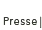 Presse